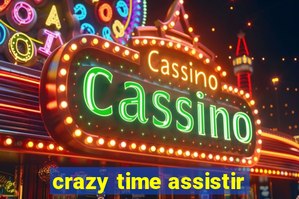 crazy time assistir